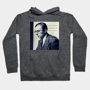 Sartre portrait and  quote: Every word has consequences. Every silence, too. Hoodie